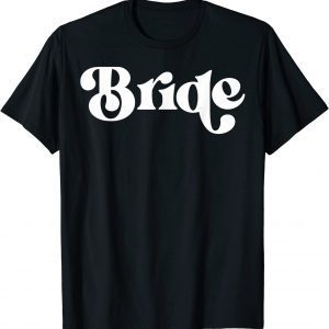 Vintage Retro Bride Bridal Bachelorette Party Matching 2022 Shirt