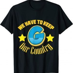 We Have to Keep Our Country G Trump 2024 July 4th Classic Shirt