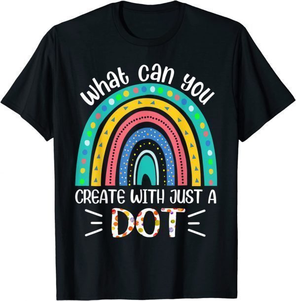 What Can You Create With Just A Dot Day Happy 2023 Shirt