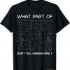 What Part Of Don't You Understand Math Teacher Student Classic Shirt