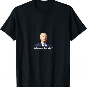 Where's Jackie? Anti-Joe Biden Let's Go Brandon 2022 Shirt