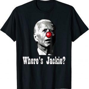 Where's Jackie? Anti Joe Biden 2022 Shirt