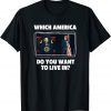 Which America Do You Want to Live in? Anti Biden Pro Trump Classic Shirt