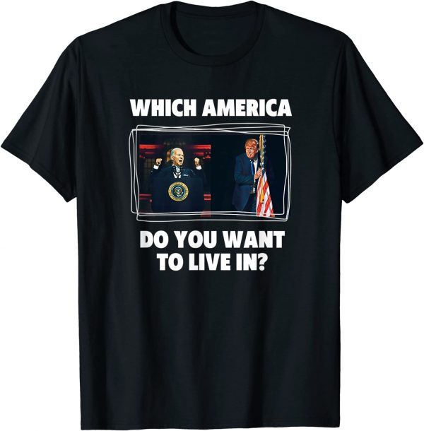 Which America Do You Want to Live in? Anti Biden Pro Trump Classic Shirt
