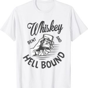 Whiskey Bent And Hell Bound 2022 Shirt