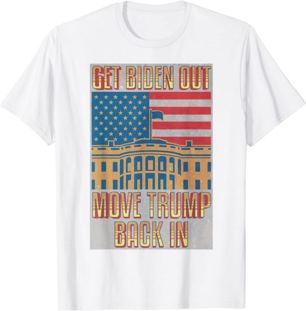 White House Republican Get Biden Out Move Trump In 2024 Limited Shirt