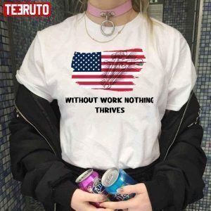 Without Work Nothing Thrives Red And Blue Colors Happy Labor Day 2022 Shirt