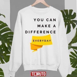 You Can Make A Difference Everyday 2022 Shirt