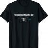 You Look Unfamiliar Too 2022 Shirt