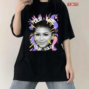 Your Life Is Your Rules Zendaya 2023 shirt