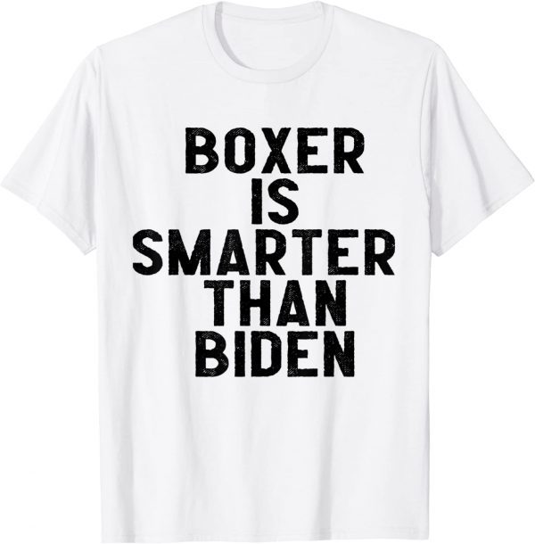 anti biden idiot boxer dog is smarter than biden president 2022 Shirt