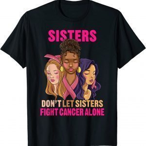faces sister don't let sister fight breast cancer awareness 2023 Shirt