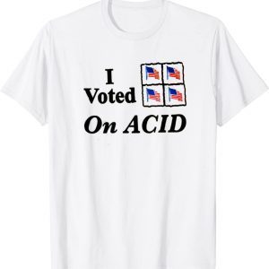 i voted on acid 2022 Shirt