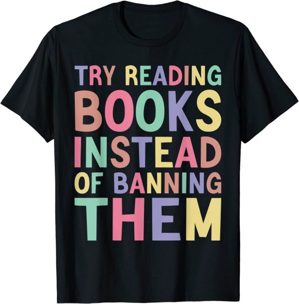 try reading books instead of banning them Groovy Bookish T-Shirt