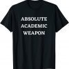 Absolute Academic Weapon 2022 Shirt