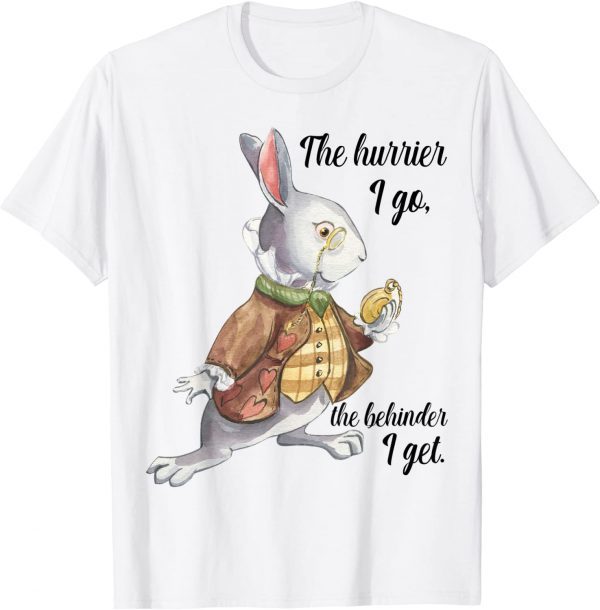 Alice in Wonderland White Rabbit Late The Hurrier I Go 2022 Shirt