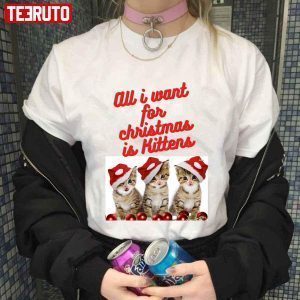 All I Want For Christmas Is Kittens 2022 Shirt