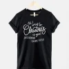 All I Want For Christmas Is You! Just Kidding I Made A List 2022 Shirt