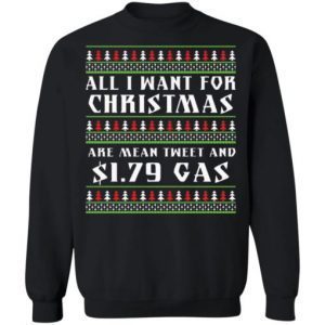 All I want for Christmas are mean tweet and $1.79 gas Christmas Classic Shirt