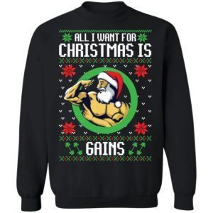 All i want for Christmas is gains Christmas 2022 Shirt