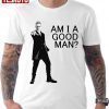 Am I Good Man David Tennant Christmas Holiday Doctor Who 2022 shirt
