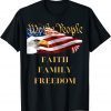 Americans We the People Faith Family Freedom Patriot Flag 2022 Shirt