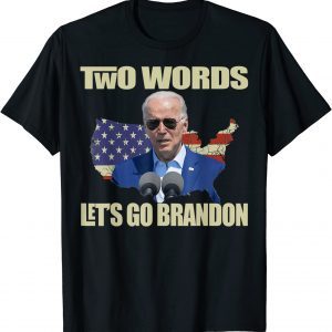 Anti-BIDEN, TWO WORDS- LET'S GO BRANDON 2022 Shirt