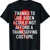Anti-Biden Thanksgiving Costume I Could Not Afford Classic Shirt