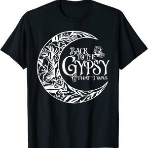 Back To The Gypsy That I Was Classic Shirt