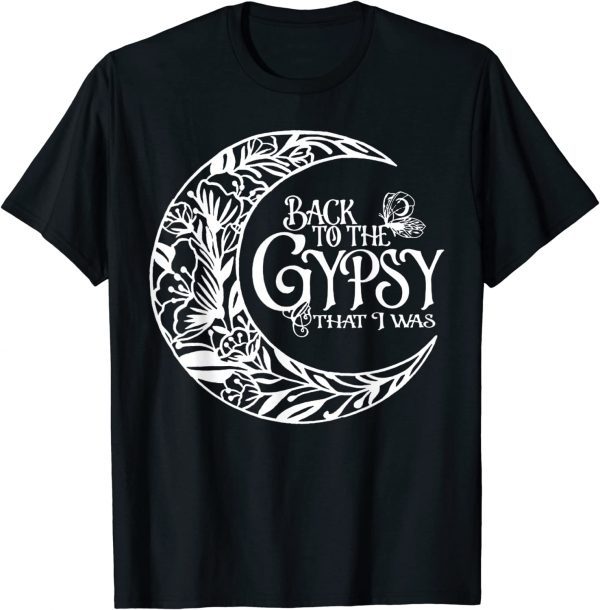 Back To The Gypsy That I Was Classic Shirt