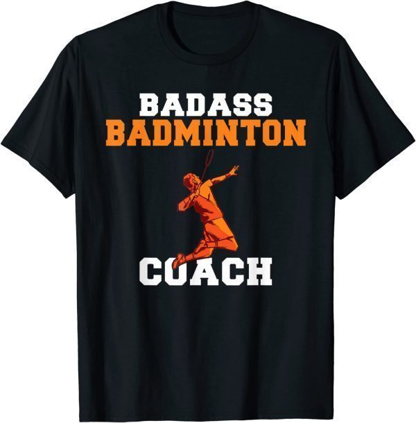 Badass Badminton Coach 2022 Shirt