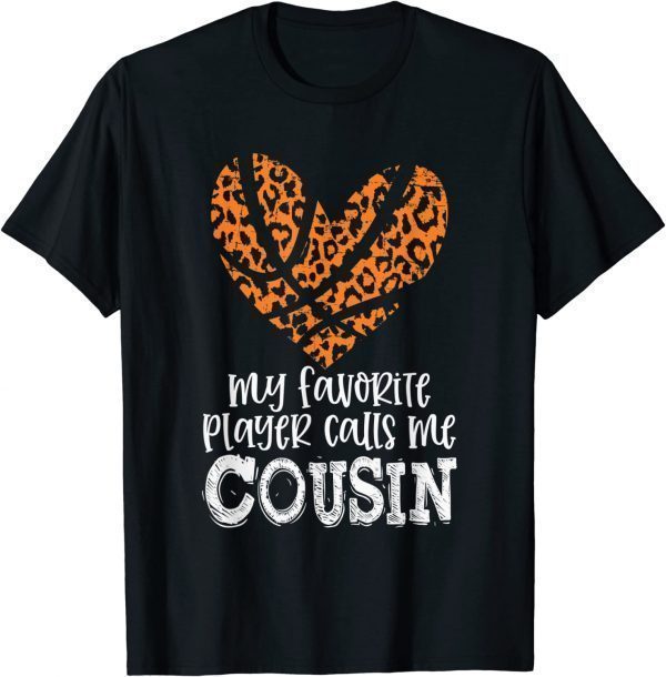 Basketball COUSIN Cheetah My Favorite Player Calls Me 2022 Shirt