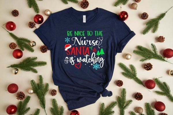 Be Nice To The Nurse if Santa Is Watching Christmas Nurse 2022 Shirt