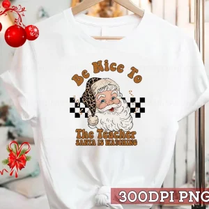 Be Nice To The Teacher Santa Is Watching Xmas Groovy Christmas Classic Shirt