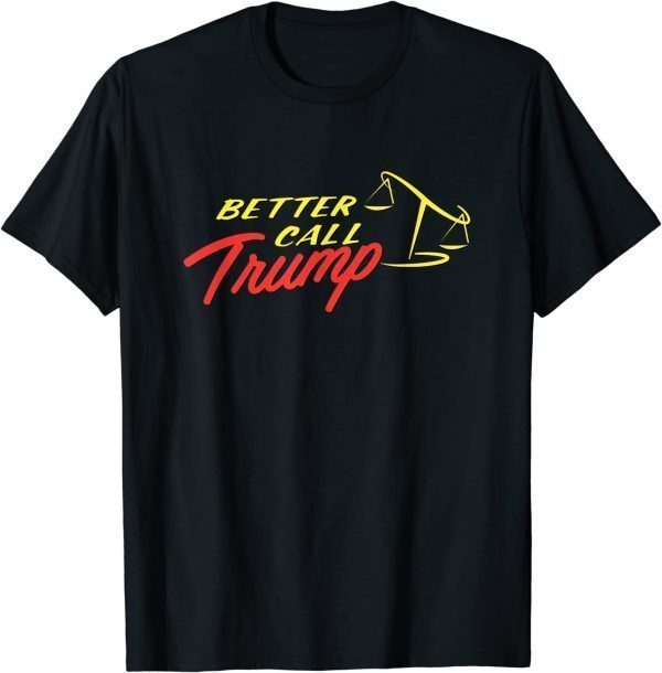 Better Call Trump 2022 Shirt