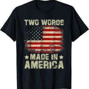 Biden Two Words Made In America 2022 Shirt