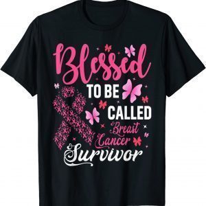 Blessed To Be Called Breast Cancer Survivor 2022 Shirt