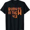 Bury me in the h Houston, Love Houston Texas, HTown 2022 Shirt