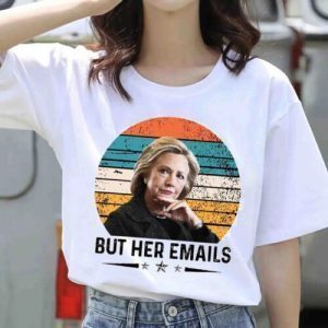But Her Emails Clinton Trolls Trump With But Her Emails Classic Shirt