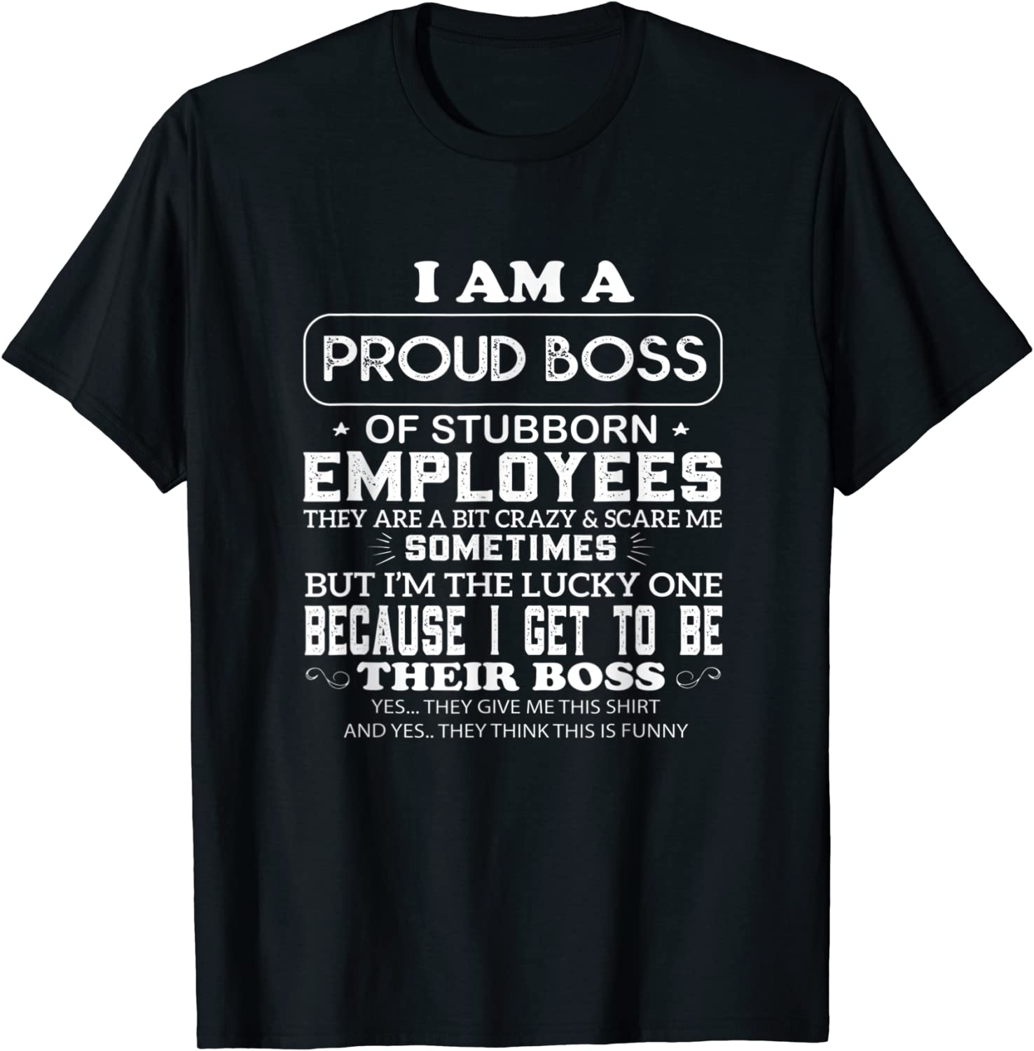 Buy I Am A Proud Boss Of Stubborn Employees They Are Bit Crazy 2022 Shirt