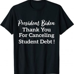 Canceling stident debt Biden’s student loan forgiveness 2022 Shirt