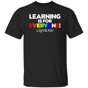 Capstone Learning Is For Everyone Capstone 2022 Shirt