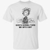 Children god’s gonna turn me into dirt Tee shirt