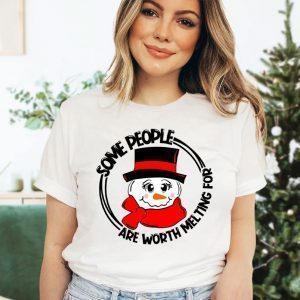 Christmas Some People Are Worth Melting For 2022 Shirt