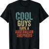 Cool Guys have a australian shepherd dog dogs saying 2022 Shirt