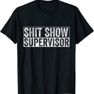 Cool S.h.i.t Show Supervisor Hilarious Vintage 2022 Shirt