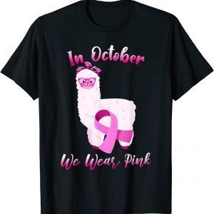 Cute Alpaca In October We Wear Pink Breast Cancer Awareness 2022 Shirt