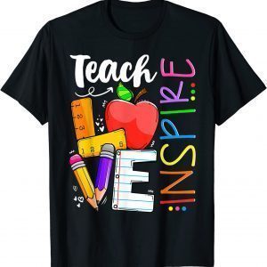 Cute Teach Love And Inspire Teacher 2022 Shirt