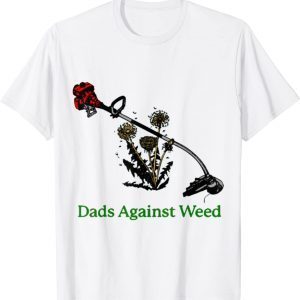 Dads Against Weed 2022 Shirt