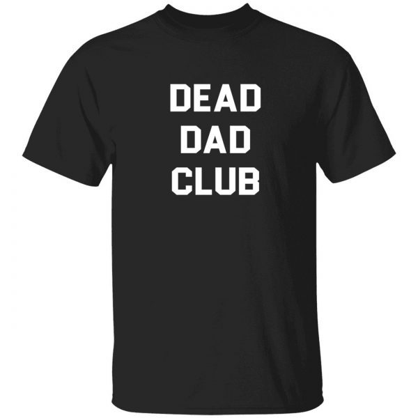 Dead dad club 2022 shirt